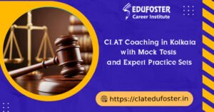 CLAT Coaching in Kolkata with Mock Tests and Expert Practice Sets