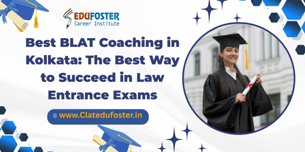 Best BLAT Coaching in Kolkata: The Best Way to Succeed in Law Entrance Exams