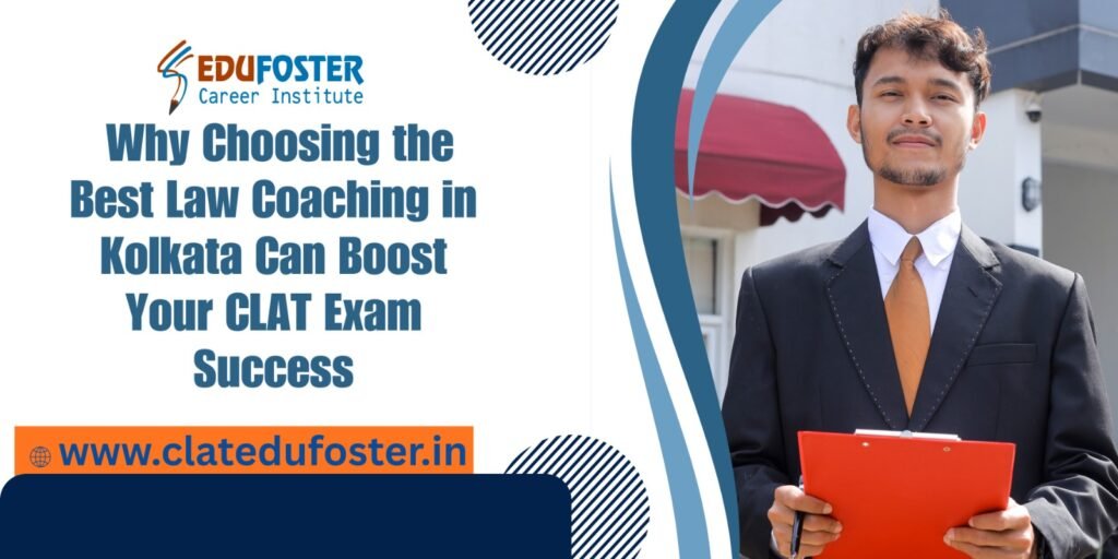Why Choosing the Best Law Coaching in Kolkata Can Boost Your CLAT Exam Success