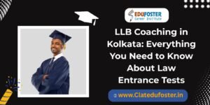 LLB Coaching in Kolkata Everything You Need to Know About Law Entrance Tests