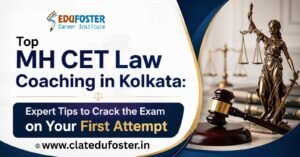 Top MH CET Law Coaching in Kolkata Expert Tips to Crack the Exam on Your First Attempt