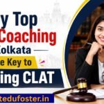 Why Top CLAT Coaching in Kolkata Is the Key to Cracking CLAT