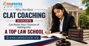 Why the Best CLAT Coaching in Kolkata Can Boost Your Chances of Getting into a Top Law School