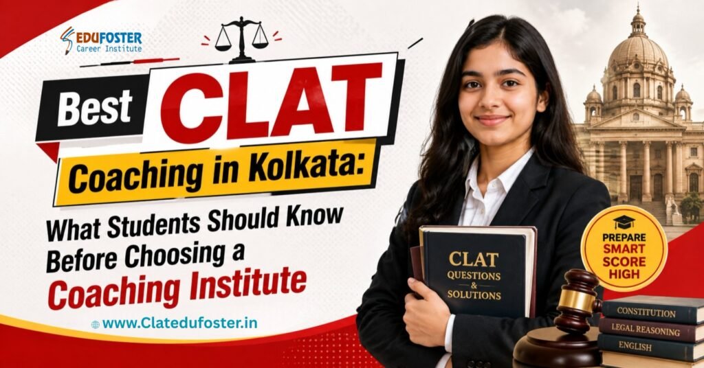 Best CLAT Coaching in Kolkata What Students Should Know Before Choosing a Coaching Institute