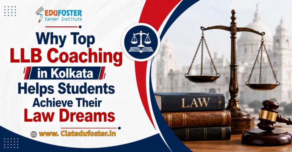 Why Top LLB Coaching in Kolkata Helps Students Achieve Their Law Dreams