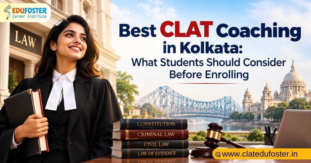 Best CLAT Coaching in Kolkata What Students Should Consider Before Enrolling